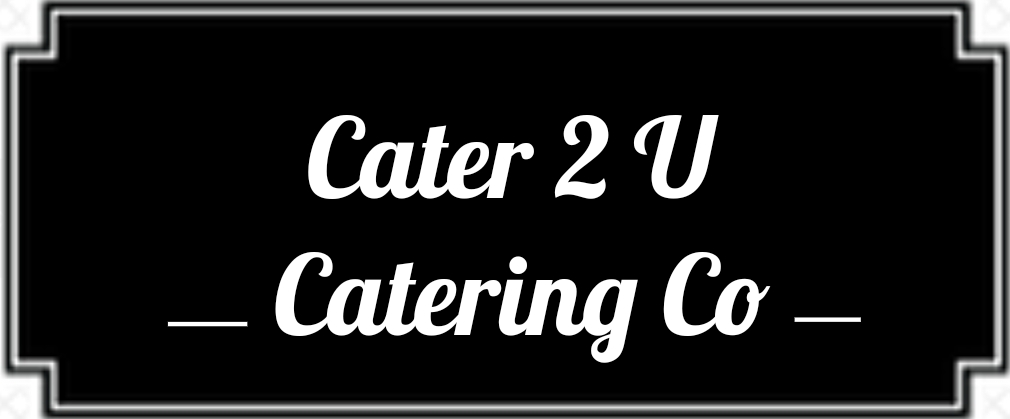 Cater 2 U Catering Co.
