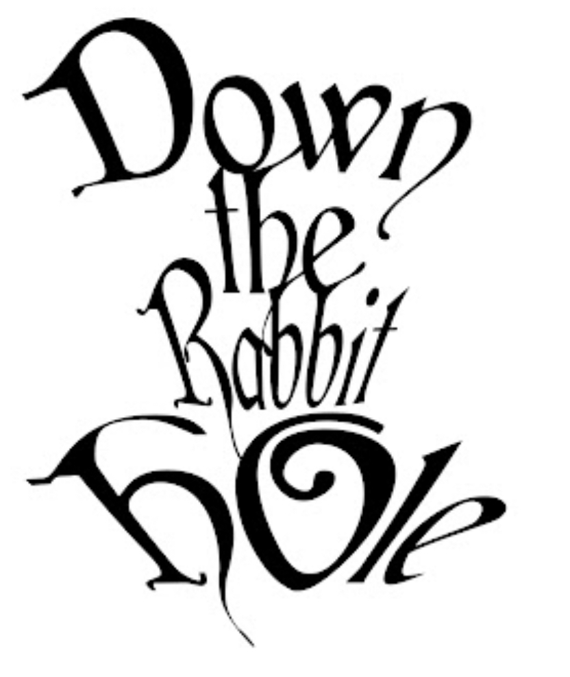 Down the Rabbit Hole