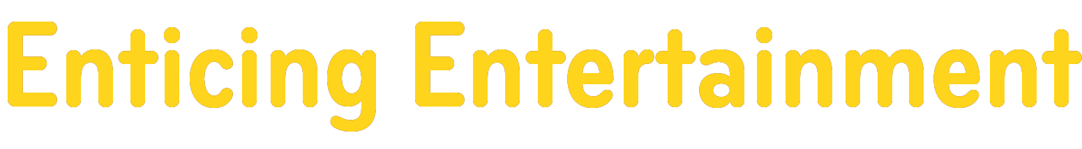 Enticing Entertainment