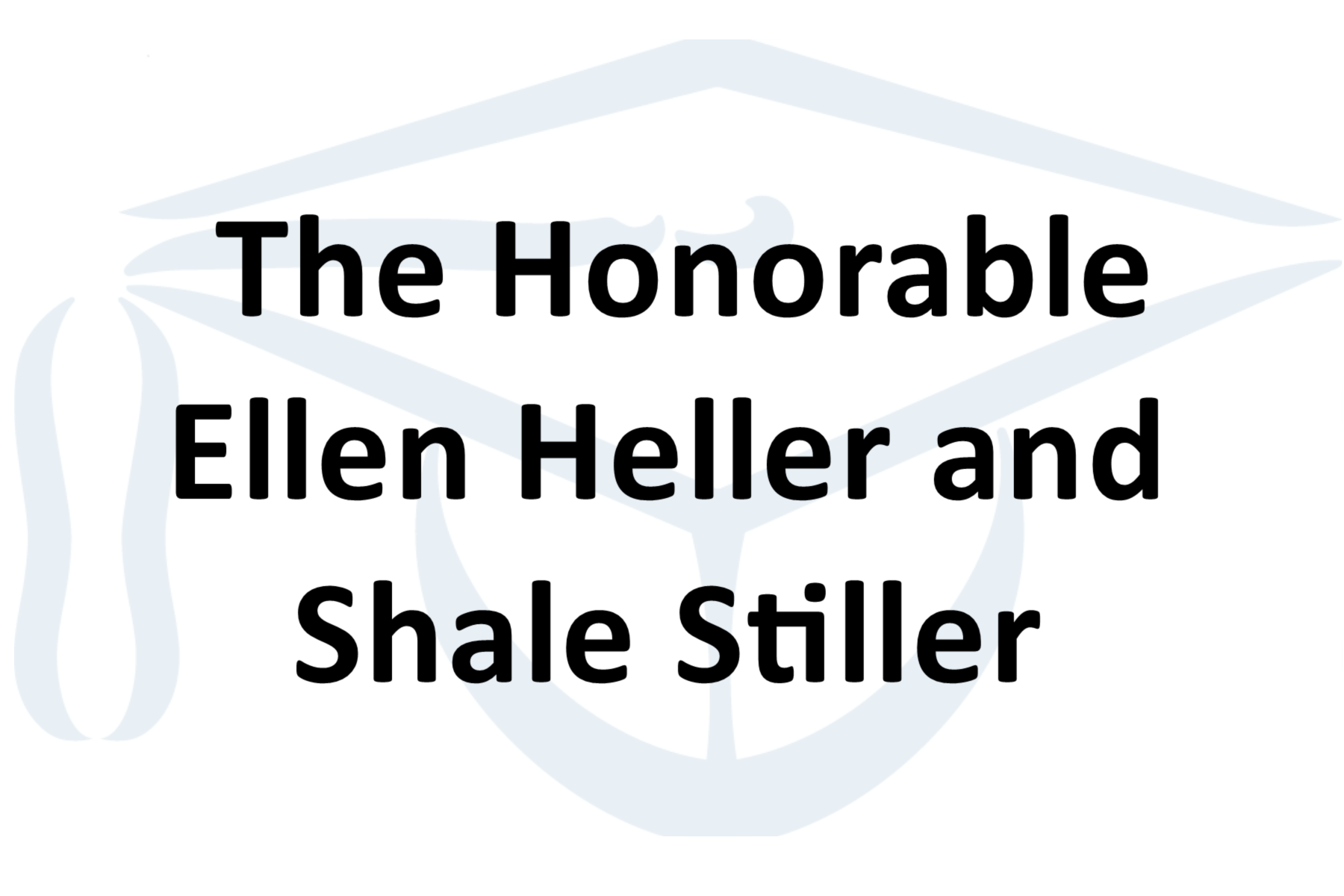 The Honorable Ellen Heller and Shale Stiller