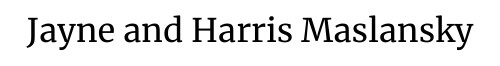 Jayne and Harris Maslansky