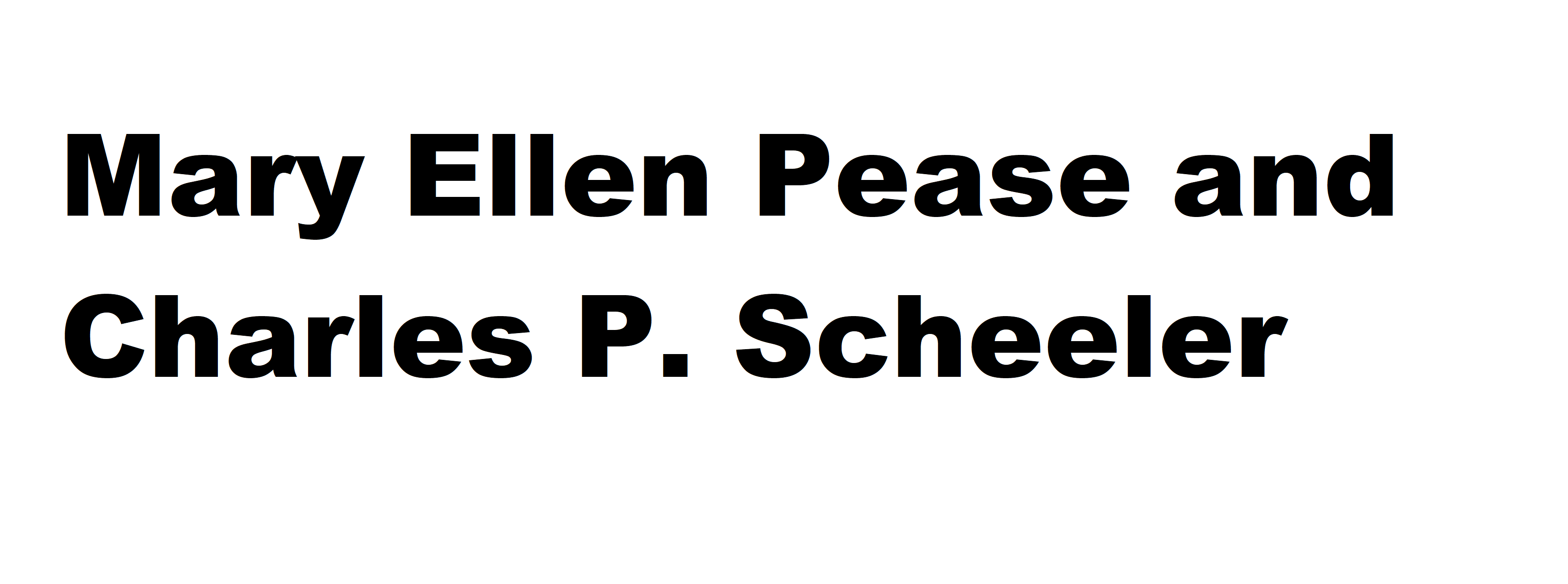Mary Ellen Pease and Charles P. Scheeler