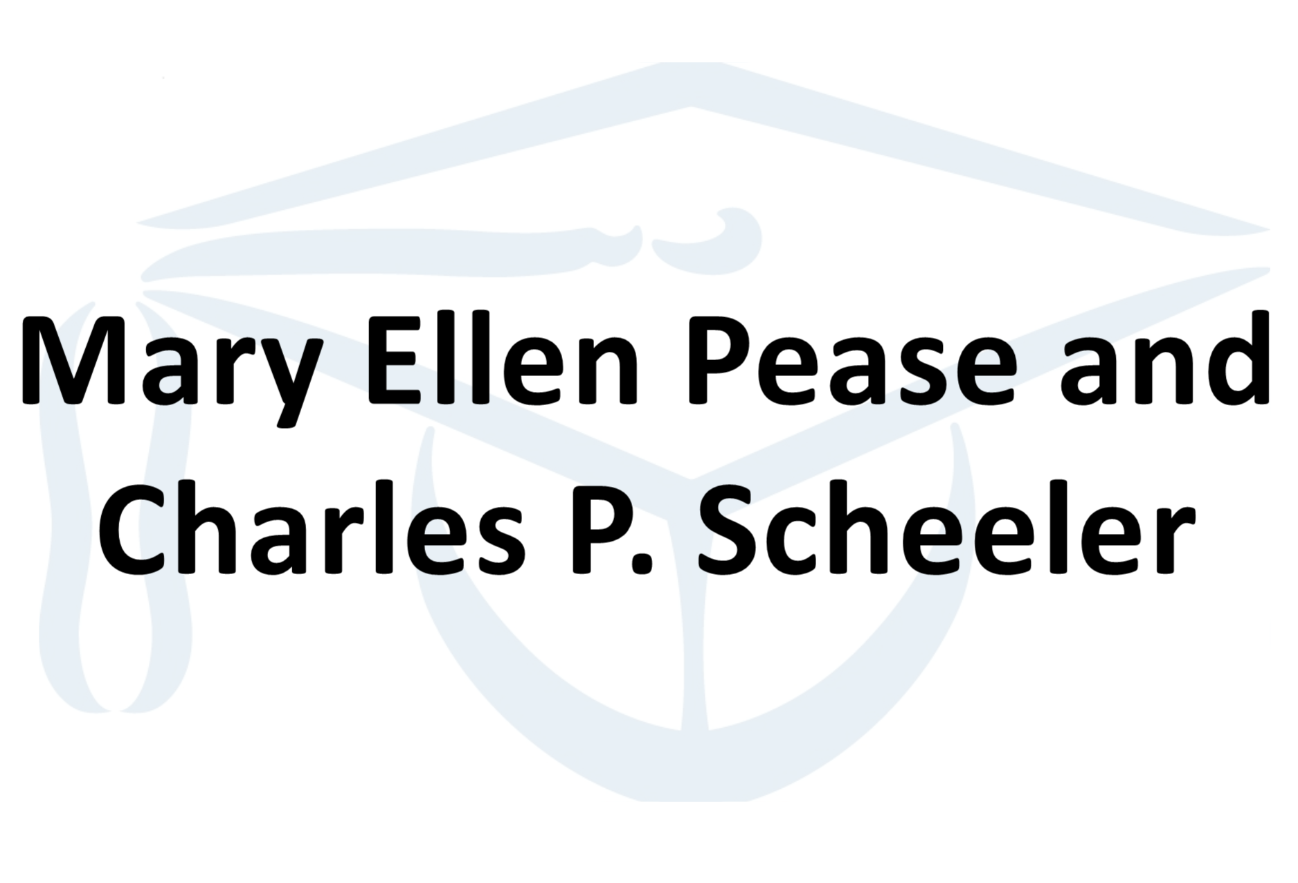 Mary Ellen Pease and Charles P. Scheeler