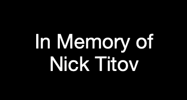 In Memory of Nick Titov