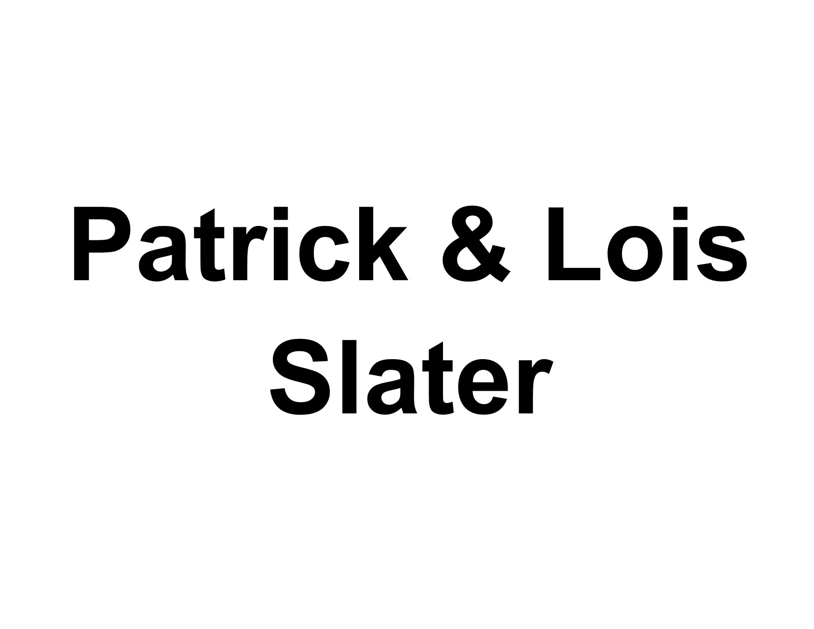 Patrick & Lois Slater