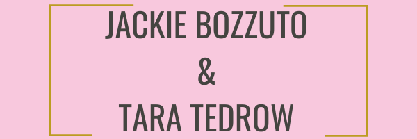Jackie Bozzuto and Tara Tedrow