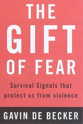 The Gift of Fear:  Survival Signals that Protect us from Violence by Gavin De Becker