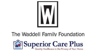 The Waddell Family Foundation & Superior Care Plus