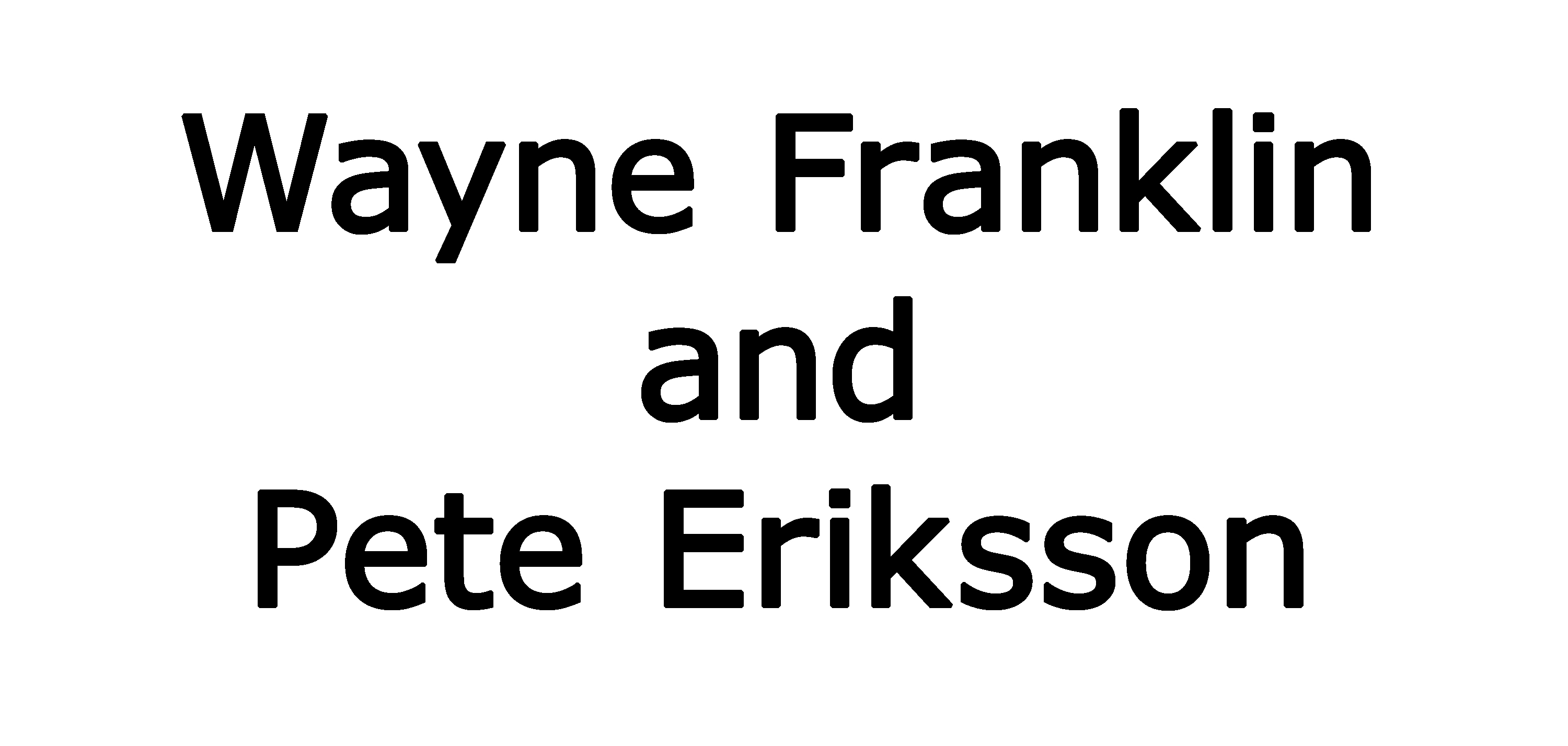 Wayne Franklin & Pete Eriksson