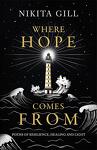 Where Hope Comes From: Poems of Resilience, Healing, and Light by Nikita Gill 